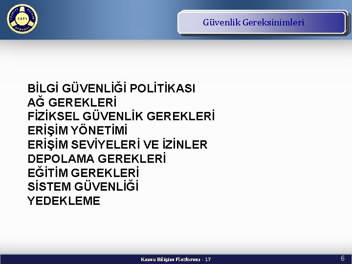 TBD Vizyon ve Kuruluş Amacı Güvenlik Gereksinimleri BİLGİ GÜVENLİĞİ POLİTİKASI AĞ GEREKLERİ FİZİKSEL GÜVENLİK