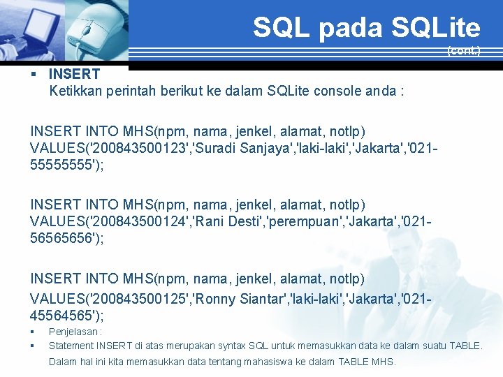 SQL pada SQLite (cont. ) § INSERT Ketikkan perintah berikut ke dalam SQLite console
