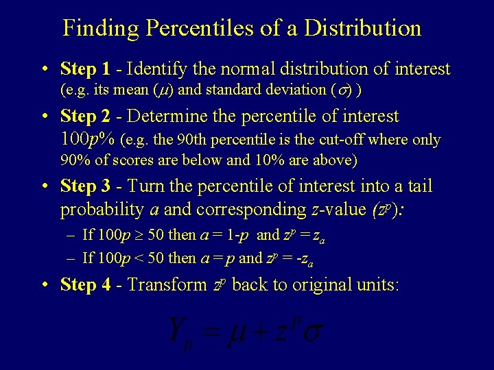 Finding Percentiles of a Distribution • Step 1 - Identify the normal distribution of