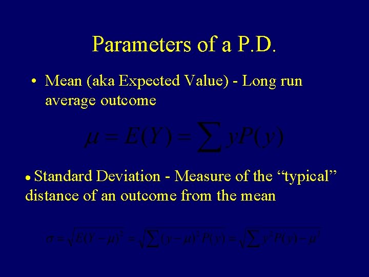 Parameters of a P. D. • Mean (aka Expected Value) - Long run average