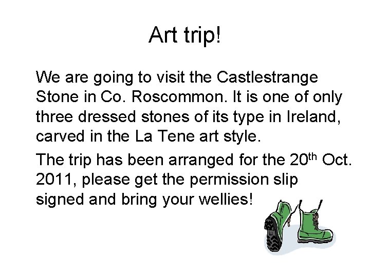 Art trip! We are going to visit the Castlestrange Stone in Co. Roscommon. It