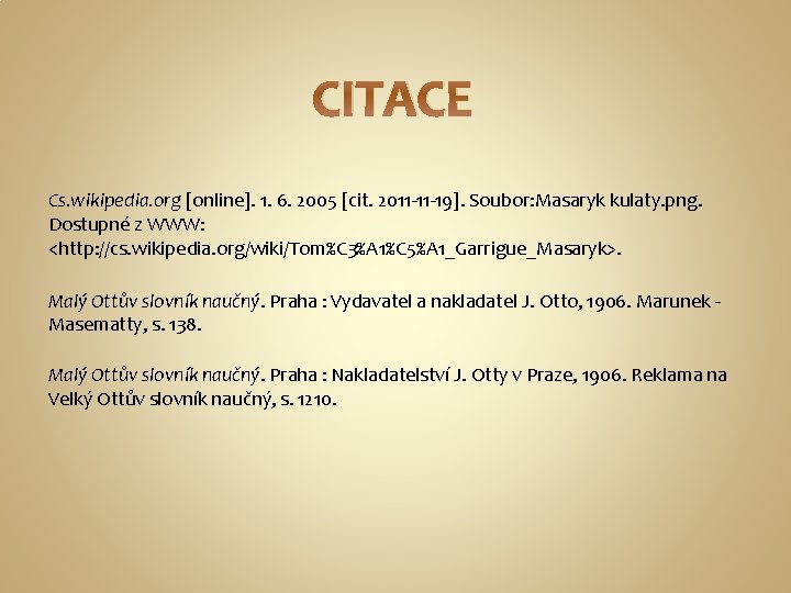 CITACE Cs. wikipedia. org [online]. 1. 6. 2005 [cit. 2011 -11 -19]. Soubor: Masaryk