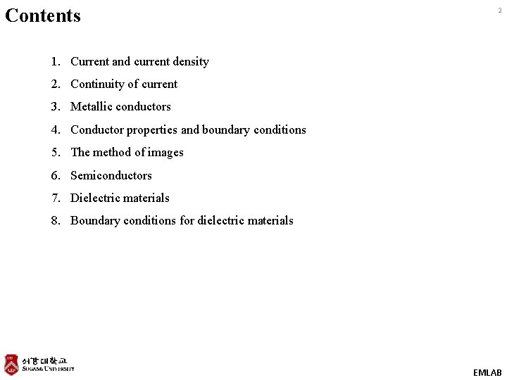 Contents 2 1. Current and current density 2. Continuity of current 3. Metallic conductors