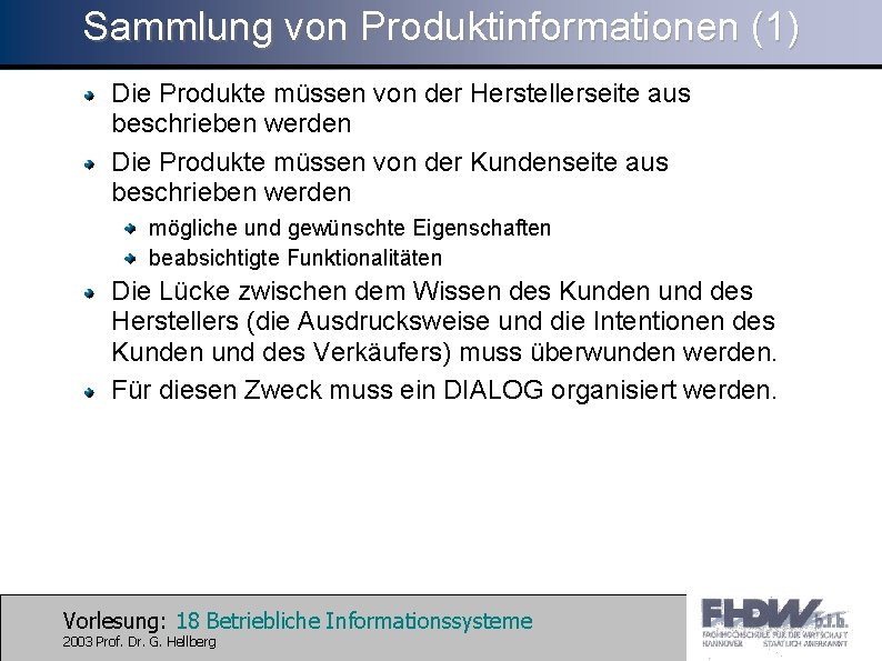 Sammlung von Produktinformationen (1) Die Produkte müssen von der Herstellerseite aus beschrieben werden Die