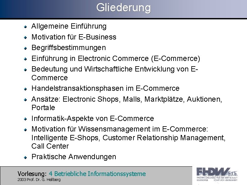 Gliederung Allgemeine Einführung Motivation für E-Business Begriffsbestimmungen Einführung in Electronic Commerce (E-Commerce) Bedeutung und