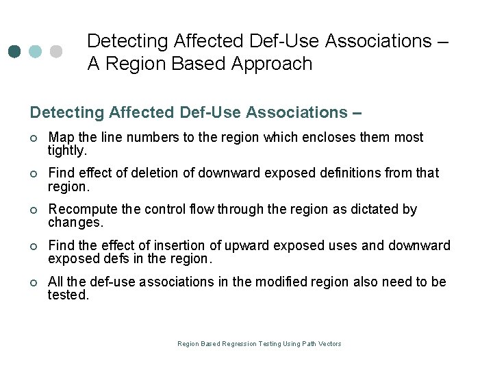 Detecting Affected Def Use Associations – A Region Based Approach Detecting Affected Def-Use Associations Detecting Affected Def Use Associations – A Region Based Approach Detecting Affected Def-Use Associations