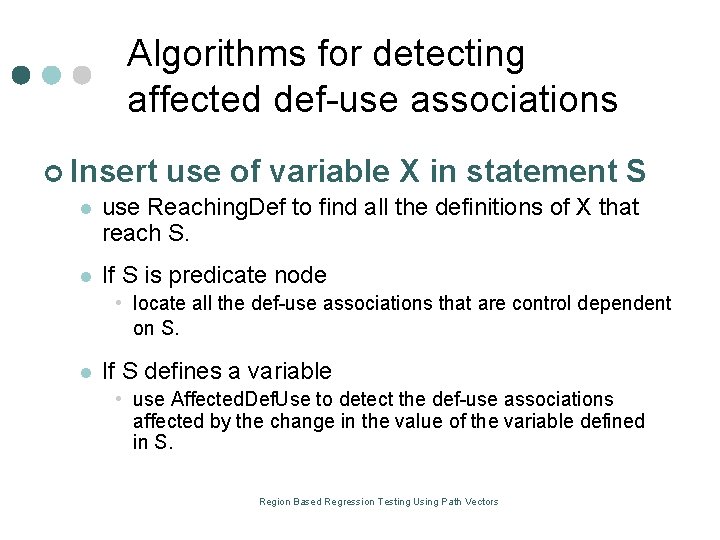 Algorithms for detecting affected def use associations ¢ Insert use of variable X in Algorithms for detecting affected def use associations ¢ Insert use of variable X in