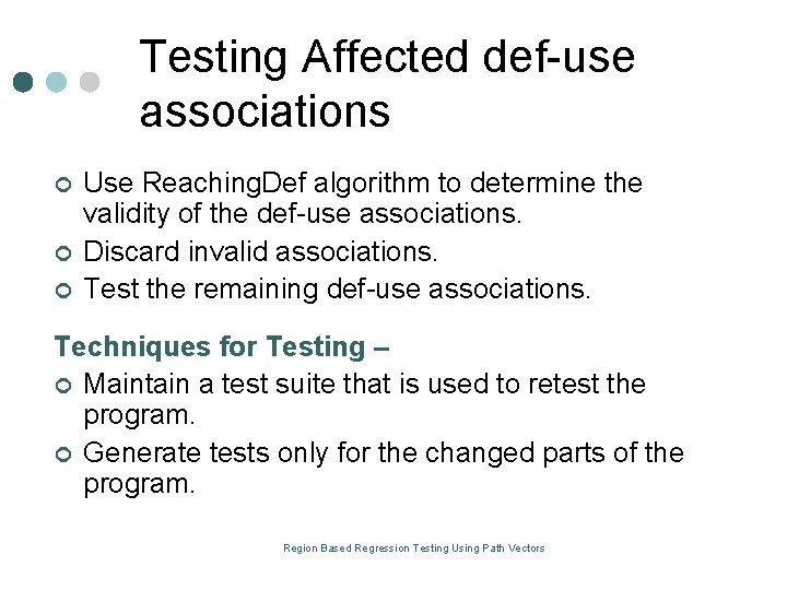 Testing Affected def use associations ¢ ¢ ¢ Use Reaching. Def algorithm to determine Testing Affected def use associations ¢ ¢ ¢ Use Reaching. Def algorithm to determine