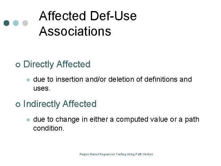 Affected Def Use Associations ¢ Directly Affected l ¢ due to insertion and/or deletion Affected Def Use Associations ¢ Directly Affected l ¢ due to insertion and/or deletion