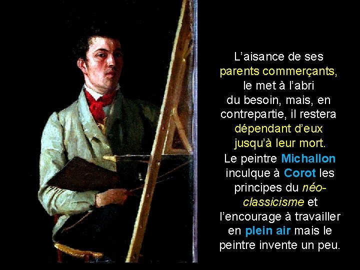 L’aisance de ses parents commerçants, le met à l’abri du besoin, mais, en contrepartie,