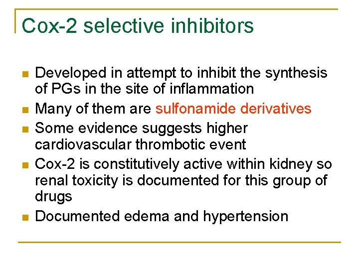 Cox-2 selective inhibitors n n n Developed in attempt to inhibit the synthesis of