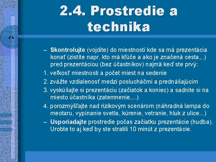 2. 4. Prostredie a technika – Skontrolujte (vojdite) do miestnosti kde sa má prezentácia