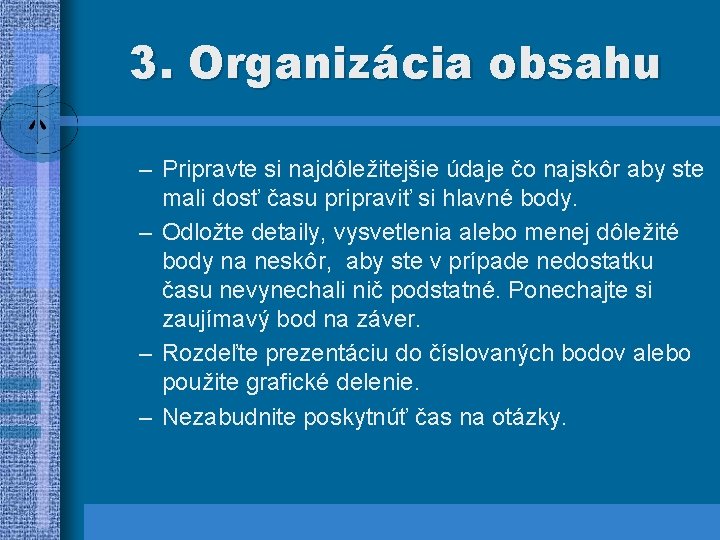 3. Organizácia obsahu – Pripravte si najdôležitejšie údaje čo najskôr aby ste mali dosť