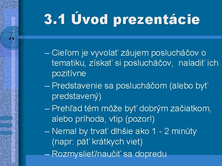 3. 1 Úvod prezentácie – Cieľom je vyvolať záujem poslucháčov o tematiku, získať si