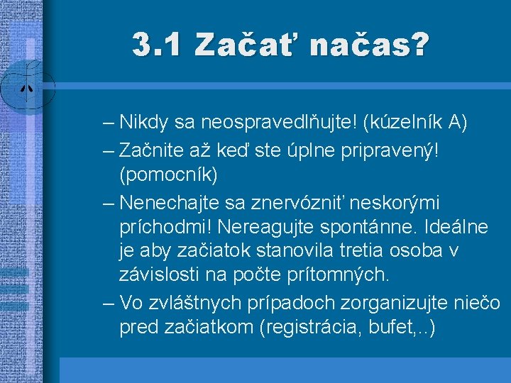 3. 1 Začať načas? – Nikdy sa neospravedlňujte! (kúzelník A) – Začnite až keď