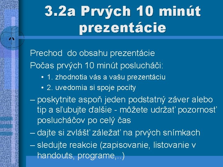 3. 2 a Prvých 10 minút prezentácie Prechod do obsahu prezentácie Počas prvých 10