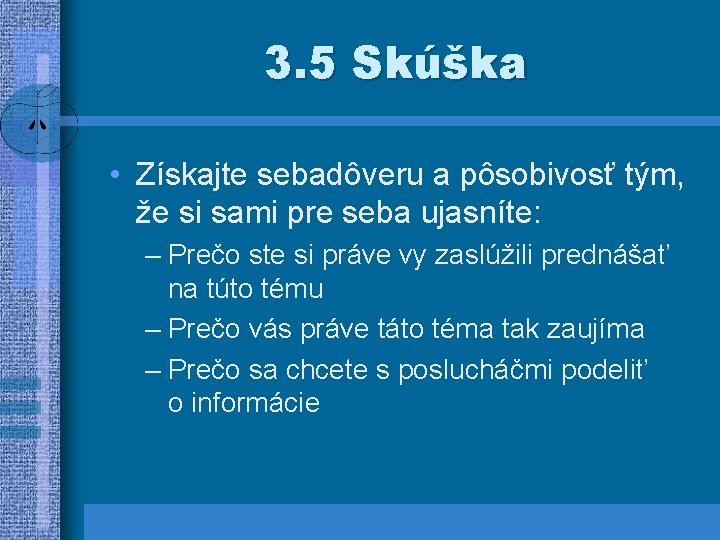 3. 5 Skúška • Získajte sebadôveru a pôsobivosť tým, že si sami pre seba