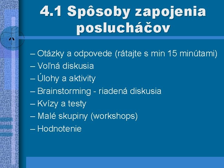 4. 1 Spôsoby zapojenia poslucháčov – Otázky a odpovede (rátajte s min 15 minútami)