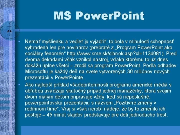 MS Power. Point • Nemať myšlienku a vedieť ju vyjadriť, to bola v minulosti