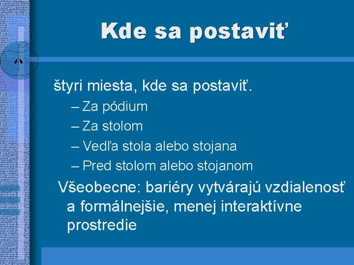 Kde sa postaviť štyri miesta, kde sa postaviť. – Za pódium – Za stolom