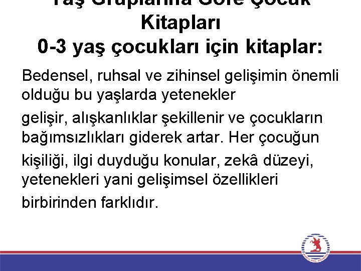 Yaş Gruplarına Göre Çocuk Kitapları 0 -3 yaş çocukları için kitaplar: Bedensel, ruhsal ve