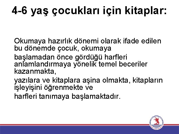 4 -6 yaş çocukları için kitaplar: Okumaya hazırlık dönemi olarak ifade edilen bu dönemde