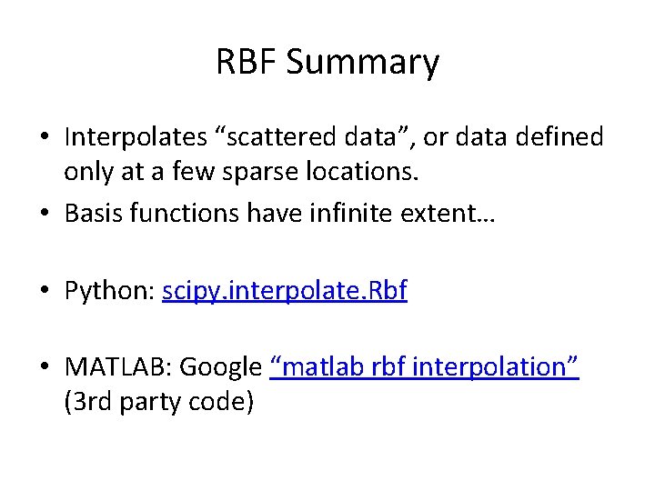 RBF Summary • Interpolates “scattered data”, or data defined only at a few sparse