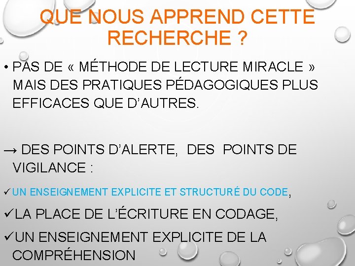 QUE NOUS APPREND CETTE RECHERCHE ? • PAS DE « MÉTHODE DE LECTURE MIRACLE