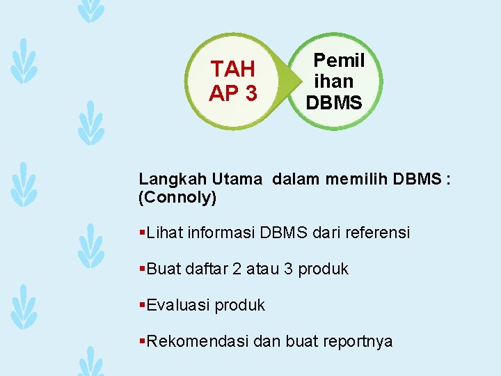 TAH AP 3 Pemil ihan DBMS Langkah Utama dalam memilih DBMS : (Connoly) §Lihat