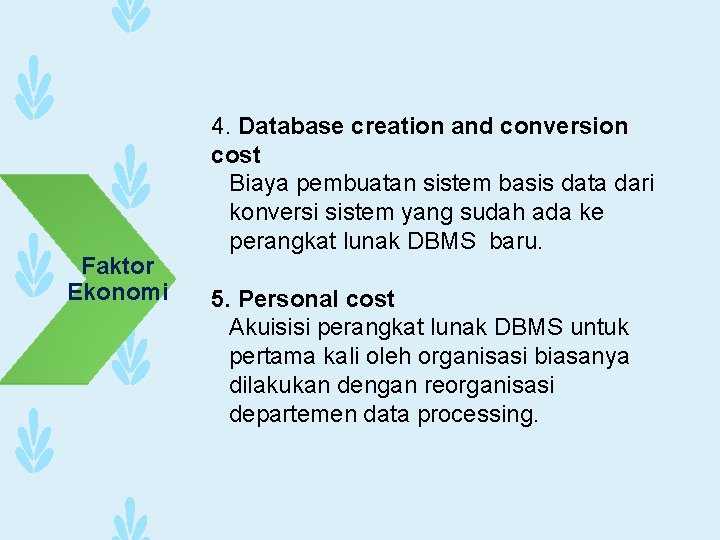 Faktor Ekonomi 4. Database creation and conversion cost Biaya pembuatan sistem basis data dari