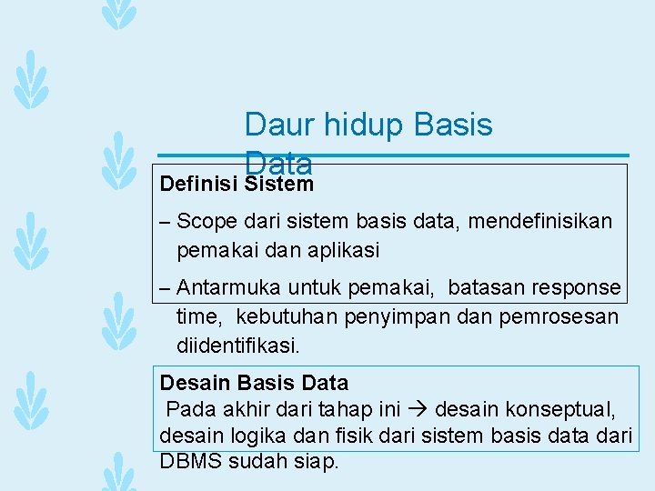 Daur hidup Basis Data Definisi Sistem – Scope dari sistem basis data, mendefinisikan pemakai