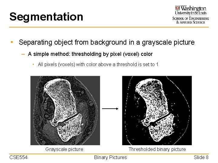 Segmentation • Separating object from background in a grayscale picture – A simple method: