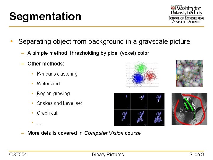 Segmentation • Separating object from background in a grayscale picture – A simple method: