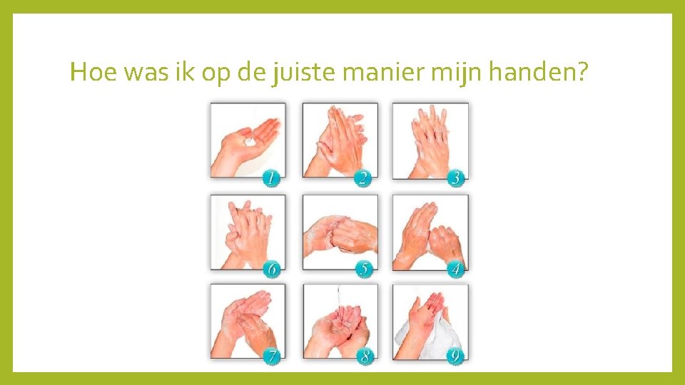 Hoe was ik op de juiste manier mijn handen? 