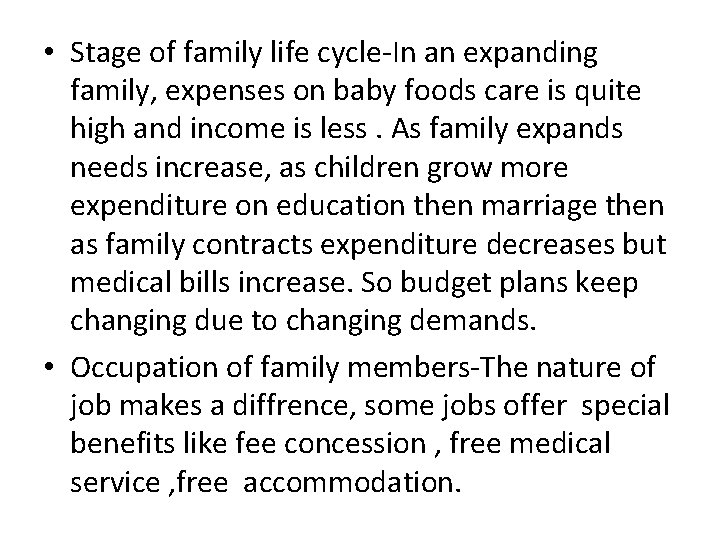  • Stage of family life cycle-In an expanding family, expenses on baby foods