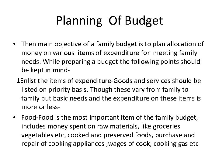 Planning Of Budget • Then main objective of a family budget is to plan