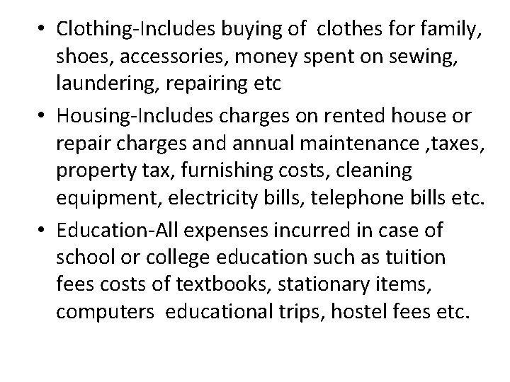  • Clothing-Includes buying of clothes for family, shoes, accessories, money spent on sewing,