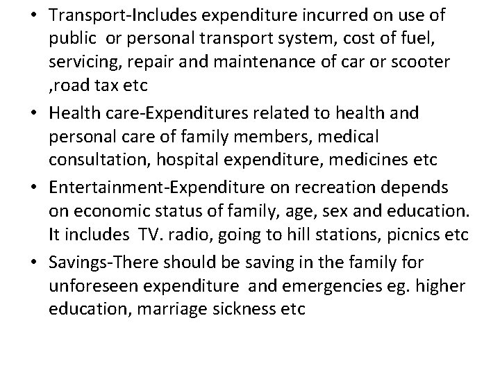  • Transport-Includes expenditure incurred on use of public or personal transport system, cost