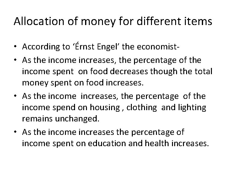 Allocation of money for different items • According to ‘Érnst Engel’ the economist •