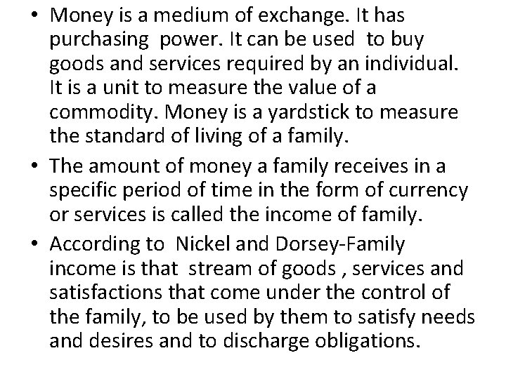  • Money is a medium of exchange. It has purchasing power. It can