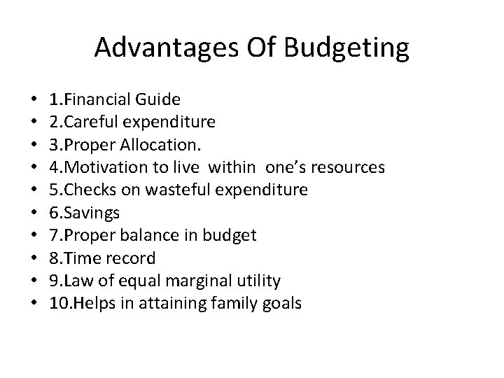 Advantages Of Budgeting • • • 1. Financial Guide 2. Careful expenditure 3. Proper