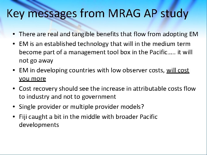 Key messages from MRAG AP study • There are real and tangible benefits that