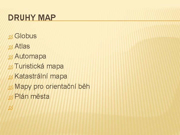 DRUHY MAP Globus Atlas Automapa Turistická mapa Katastrální mapa Mapy pro orientační běh Plán
