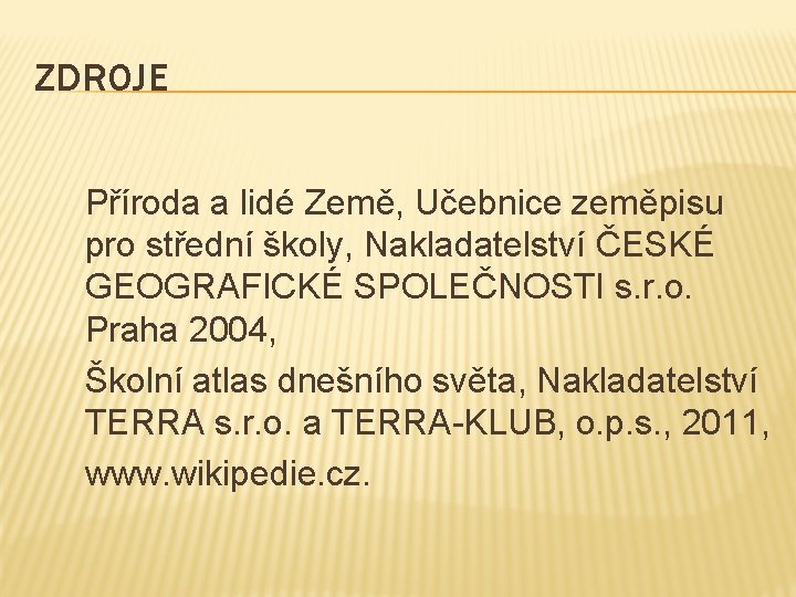 ZDROJE Příroda a lidé Země, Učebnice zeměpisu pro střední školy, Nakladatelství ČESKÉ GEOGRAFICKÉ SPOLEČNOSTI