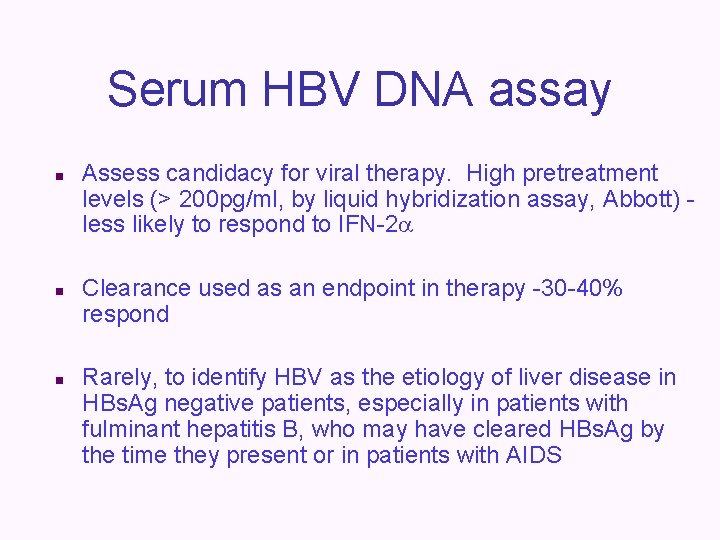 Serum HBV DNA assay n n n Assess candidacy for viral therapy. High pretreatment