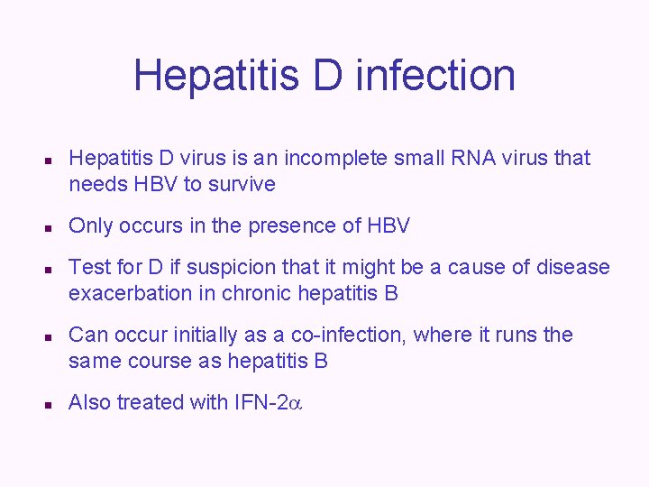 Hepatitis D infection n n Hepatitis D virus is an incomplete small RNA virus