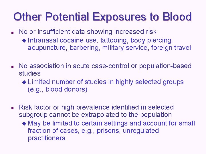 Other Potential Exposures to Blood n n n No or insufficient data showing increased