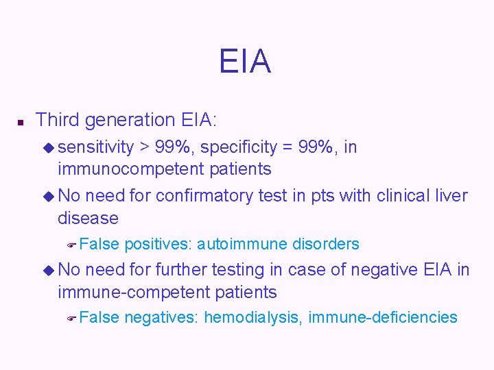 EIA n Third generation EIA: u sensitivity > 99%, specificity = 99%, in immunocompetent