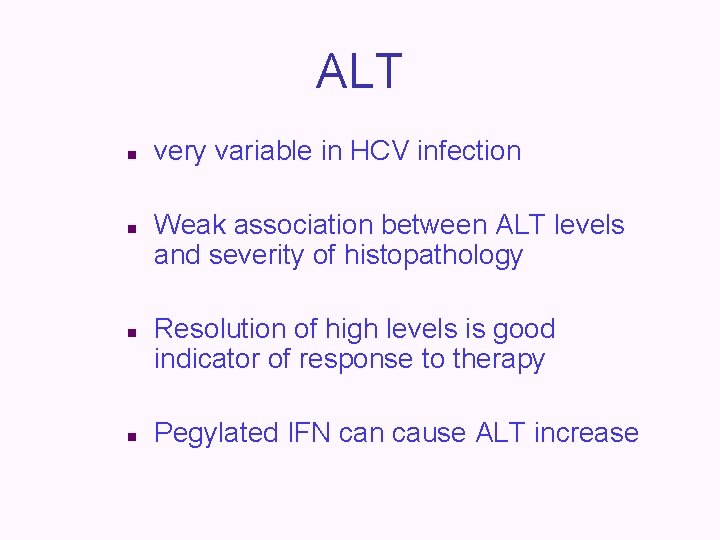 ALT n n very variable in HCV infection Weak association between ALT levels and