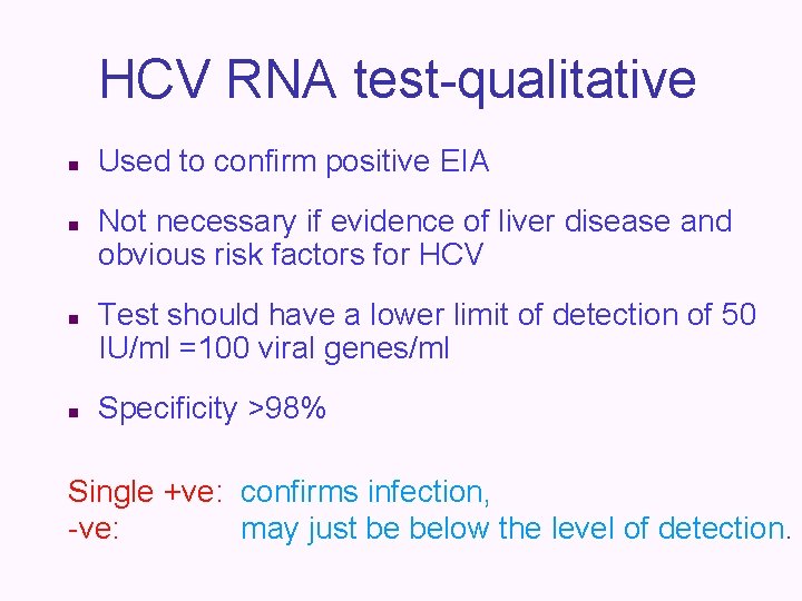 HCV RNA test-qualitative n n Used to confirm positive EIA Not necessary if evidence